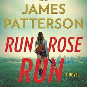 Run Rose Run a Novel by Dolly Parton & James Patterson Hardback